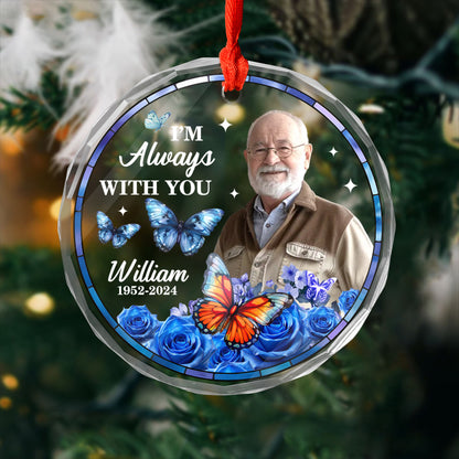 I Am Always With You - Personalized Custom Glass Ornament - Memorial Ornament Gift