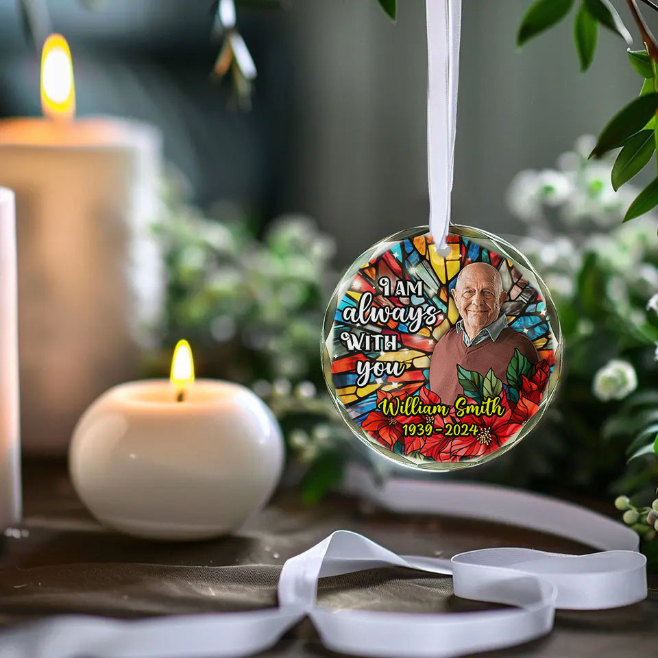 I Am Always With You Glass - Personalized Custom Glass Ornament - Memorial Ornament Gift