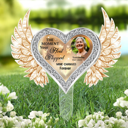 Moment Your Heart Stopped Mine Changed Forever - Memorial Personalized Custom Acrylic Garden Stake