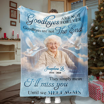 Goodbyes Are Not Forever Memorial Poem - Remembrance Gift - Memorial Personalized Custom Blanket - Christmas Gift, Sympathy Gift