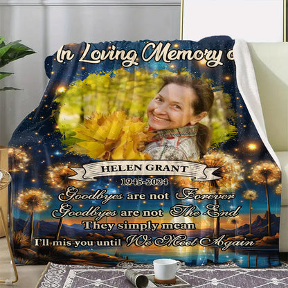 Goodbyes Are Not Forever Personalized Memorial  - Remembrance Gift - Memorial Personalized Custom Blanket - Christmas Gift, Sympathy Gift