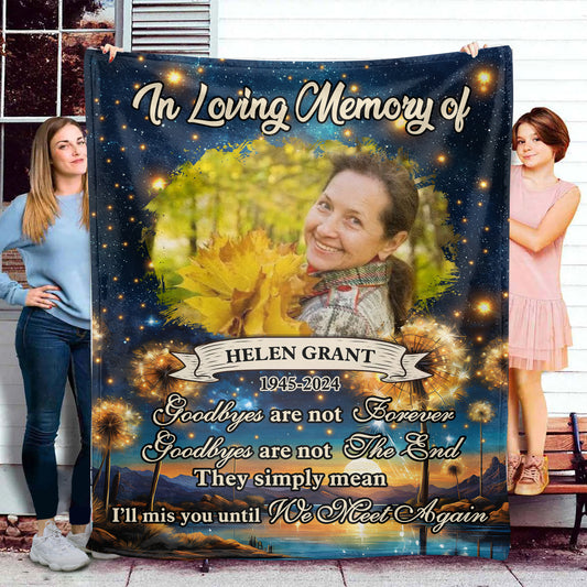 Goodbyes Are Not Forever Personalized Memorial  - Remembrance Gift - Memorial Personalized Custom Blanket - Christmas Gift, Sympathy Gift