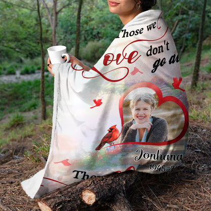 Those we love don't go away - Memorial Personalized Custom Blanket - Christmas Gift, Sympathy Gift